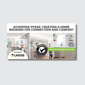 A blog post promo with three home interior photos, text saying Achieving Hygge: Creating a Home Designed for Connection and Comfort, and a Check Out This New Blog Post button. Featuring the Lagois logo. Discover inspiring ideas just in time for October is Renovation Month!.